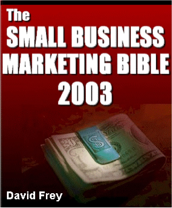 David Frey - The Small Business Marketing Bible 2003 (312 Pages)