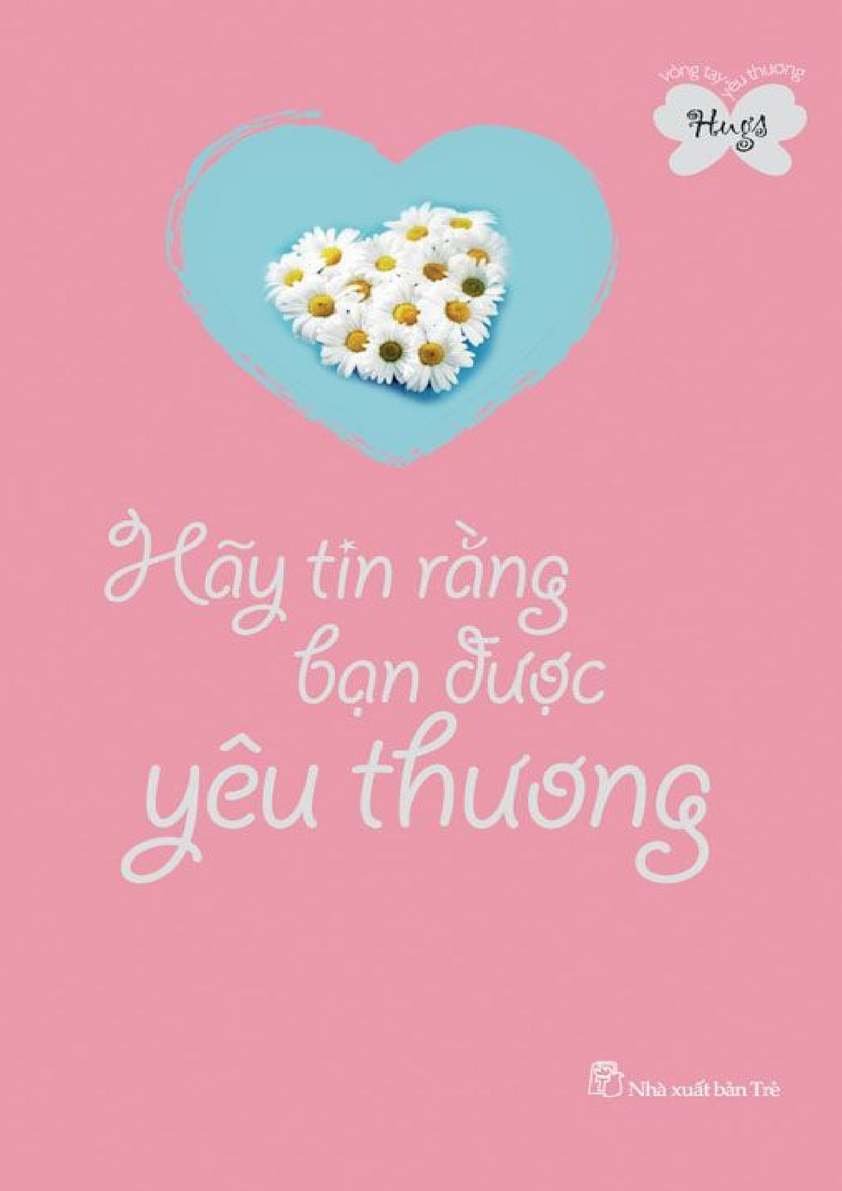 Hãy Tin Rằng Bạn Đươc Yêu Thương