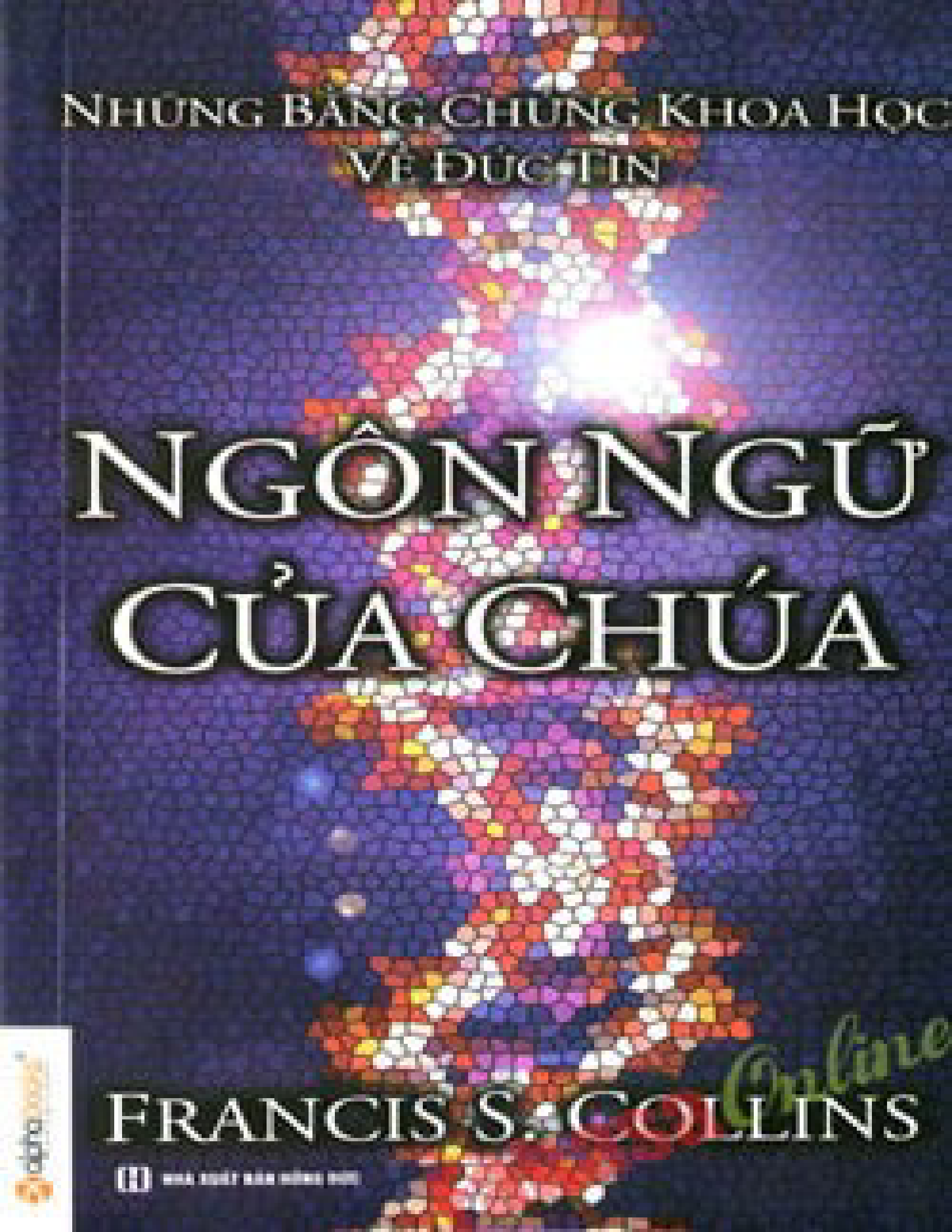 Ngôn Ngữ của Chúa - Những Bằng chứng khoa học về Đức Tin